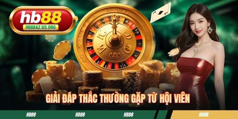 Giải đáp thắc thường gặp từ hội viên