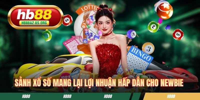 Sảnh xổ số mang lại lợi nhuận hấp dẫn cho newbie